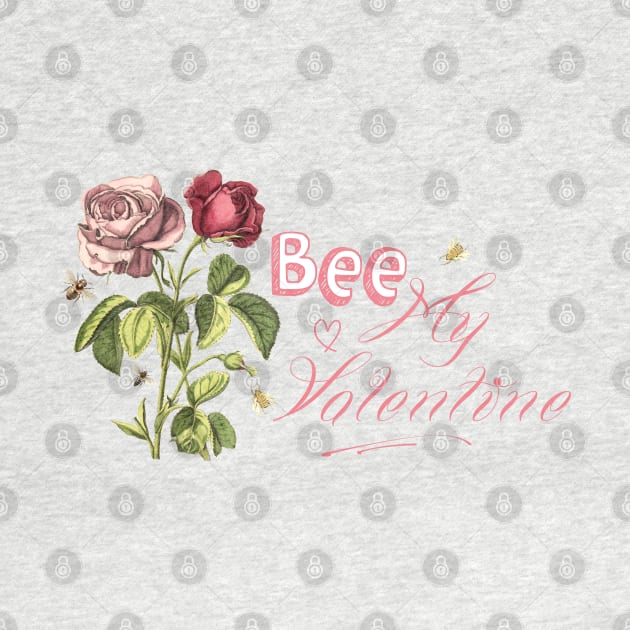 Bee My Valentine with Rose Flowers Vintage Botanical Illustration Collage by Biophilia